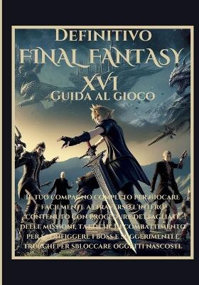 Book cover for Definitivo Final Fantasy XVI Guida al gioco