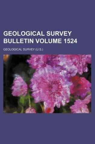 Cover of Geological Survey Bulletin Volume 1524