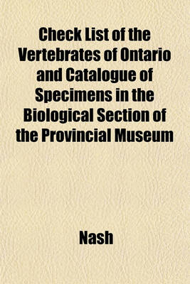 Book cover for Check List of the Vertebrates of Ontario and Catalogue of Specimens in the Biological Section of the Provincial Museum