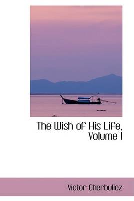 Book cover for The Wish of His Life, Volume I