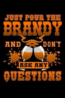 Book cover for Just Pour the Brandy and Don't Ask Any Questions