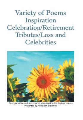 Cover of Variety of Poems Inspiration Celebration/Retirement Tributes/Loss and Celebrities