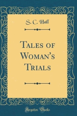 Cover of Tales of Woman's Trials (Classic Reprint)