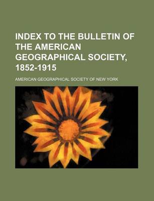 Book cover for Index to the Bulletin of the American Geographical Society, 1852-1915