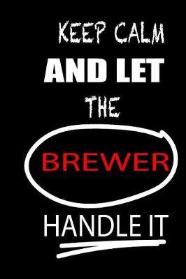 Cover of Keep Calm and Let the Brewer Handle It