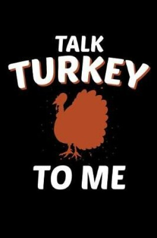 Cover of Talk Turkey To Me