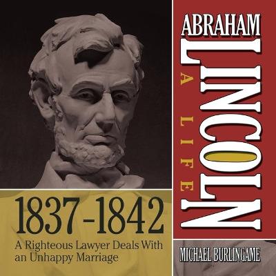Book cover for Abraham Lincoln: A Life 1837-1842