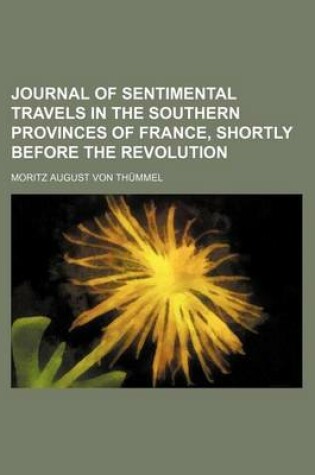 Cover of Journal of Sentimental Travels in the Southern Provinces of France, Shortly Before the Revolution