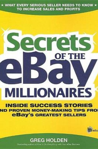 Cover of Secrets of the Ebay Millionaires: Inside Success Stories -- And Proven Money-Making Tips -- From Ebay's Greatest Sellers