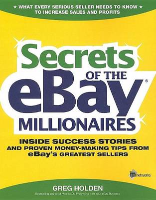 Book cover for Secrets of the Ebay Millionaires: Inside Success Stories -- And Proven Money-Making Tips -- From Ebay's Greatest Sellers