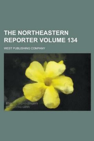 Cover of The Northeastern Reporter Volume 134