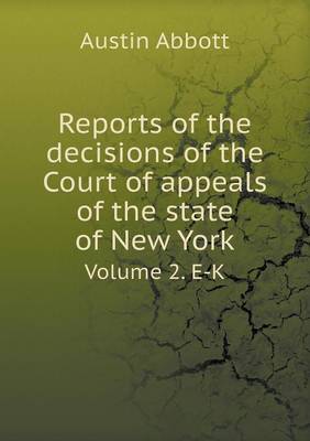 Book cover for Reports of the decisions of the Court of appeals of the state of New York Volume 2. E-K