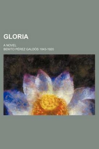 Cover of Gloria Volume 1; A Novel