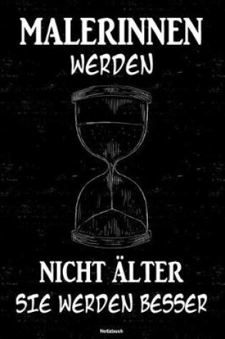 Cover of Malerinnen werden nicht alter sie werden besser Notizbuch