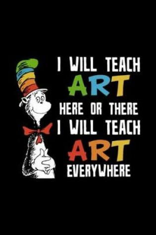 Cover of I will teach art here or there I will teach art ev