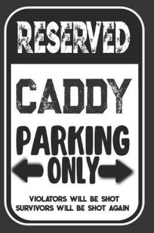Cover of Reserved Caddy Parking Only. Violators Will Be Shot. Survivors Will Be Shot Again