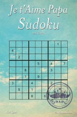 Cover of Je t'Aime Papa Sudoku - 276 Grilles