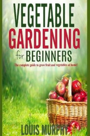 Cover of Vegetable Gardening for Beginners