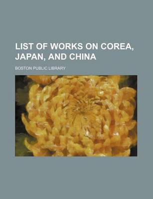 Book cover for List of Works on Corea, Japan, and China