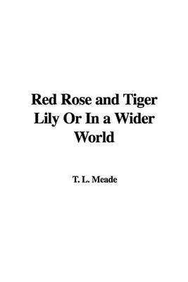 Book cover for Red Rose and Tiger Lily or in a Wider World