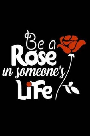 Cover of Be a Rose in Someone's Life