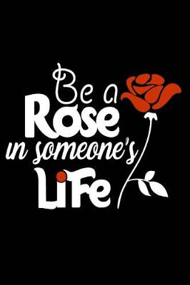 Book cover for Be a Rose in Someone's Life