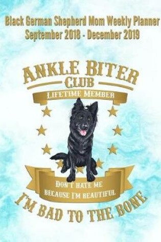 Cover of Black German Shepherd Mom Weekly Planner September 2018 - December 2019