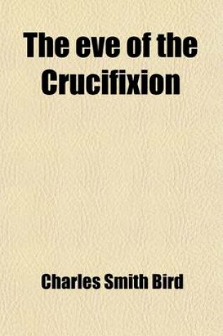 Cover of The Eve of the Crucifixion