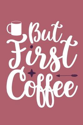 Book cover for But First Coffee