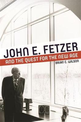 Book cover for John E. Fetzer and the Quest for the New Age