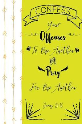 Book cover for Confess Your Offenses to One Another, and Pray for One Another