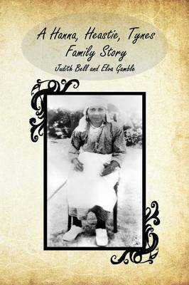 Book cover for A Hanna, Heastie, Tynes Family Story