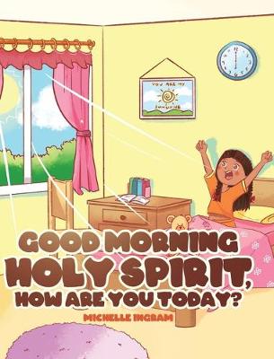 Book cover for Good Morning Holy Spirit, How Are You Today?