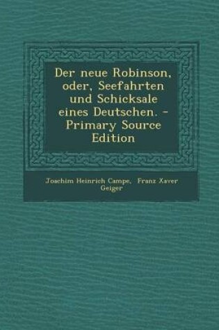 Cover of Der Neue Robinson, Oder, Seefahrten Und Schicksale Eines Deutschen. - Primary Source Edition