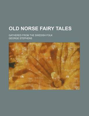 Book cover for Old Norse Fairy Tales; Gathered from the Swedish Folk