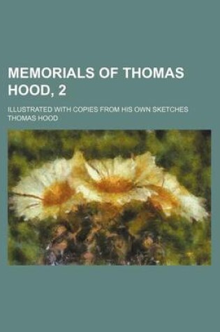 Cover of Memorials of Thomas Hood, 2; Illustrated with Copies from His Own Sketches