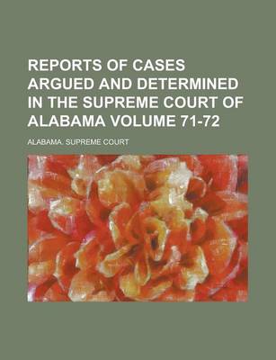 Book cover for Reports of Cases Argued and Determined in the Supreme Court of Alabama Volume 71-72