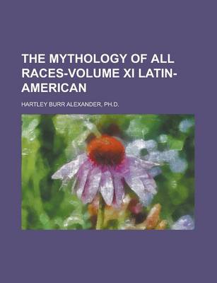 Book cover for The Mythology of All Races-Volume XI Latin-American