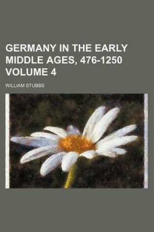 Cover of Germany in the Early Middle Ages, 476-1250 Volume 4