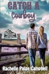 Book cover for Catch A Cowboy