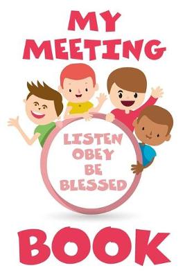 Book cover for My Meeting Book Listen Obey And Be Blessed