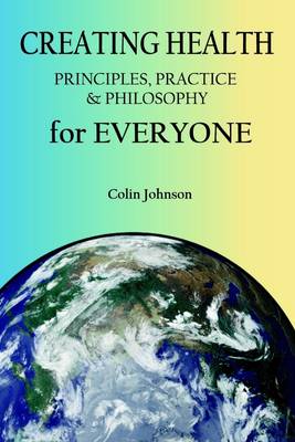 Book cover for Creating Health for Everyone: Principles, Practice & Philosophy