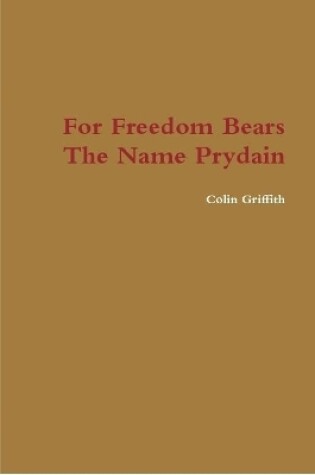 Cover of For Freedom Bears the Name Prydain