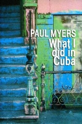 Cover of What I Did in Cuba