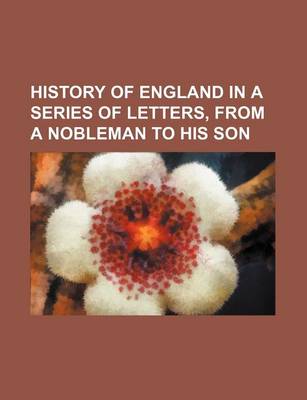 Book cover for History of England in a Series of Letters, from a Nobleman to His Son