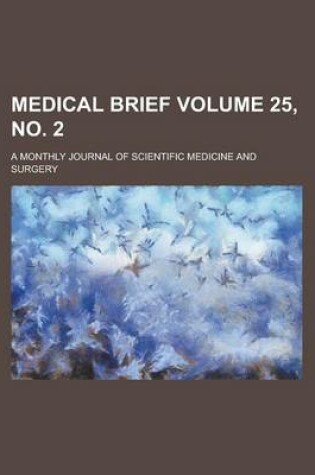 Cover of Medical Brief; A Monthly Journal of Scientific Medicine and Surgery Volume 25, No. 2