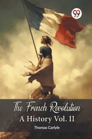 Cover of The French Revolution A History Vol. II