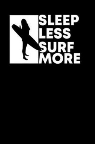 Cover of Sleep Less Surf More