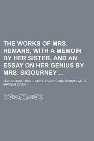 Cover of The Works of Mrs. Hemans, with a Memoir by Her Sister, and an Essay on Her Genius by Mrs. Sigourney