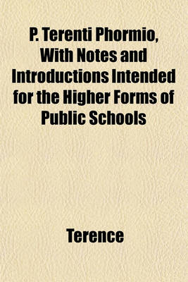 Book cover for P. Terenti Phormio, with Notes and Introductions Intended for the Higher Forms of Public Schools